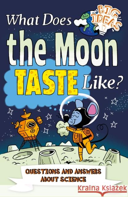 What Does the Moon Taste Like?: Questions and Answers About Science Thomas Canavan 9781789507003 Arcturus Publishing Ltd - książka