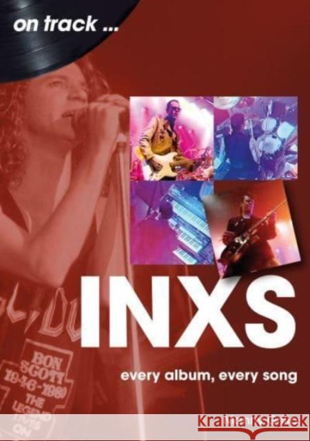 INXS On Track: Every Album, Every Song Manny Grillo 9781789523027 Sonicbond Publishing - książka