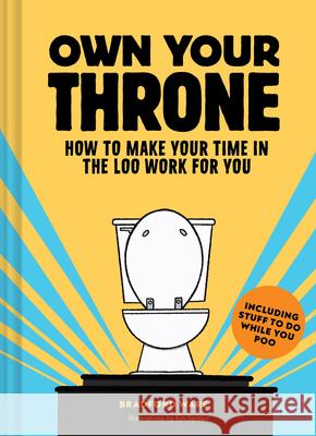 Own Your Throne: How to Make Your Time in the Loo Work For You  9781797222653 Chronicle Books - książka