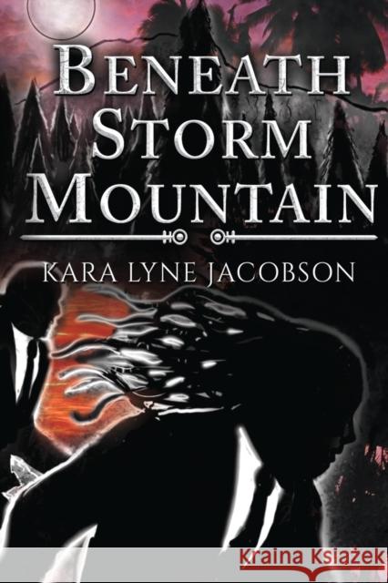 Beneath Storm Mountain Kara Lyne Jacobson 9781800164512 Pegasus Elliot Mackenzie Publishers - książka