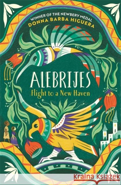 Alebrijes - Flight to a New Haven: an unforgettable journey of hope, courage and survival Donna Barba Higuera 9781800785410 Templar Publishing - książka