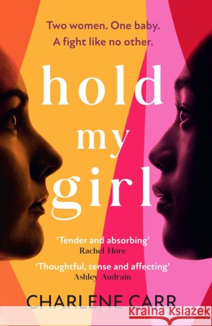 Hold My Girl: The 2023 book everyone is talking about, perfect for fans of Celeste Ng, Liane Moriarty and Jodi Picoult Charlene Carr 9781802793321 Headline Publishing Group - książka