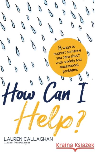 How Can I Help?: 8 Ways You Can Support Someone You Care About with Anxiety and Obsessional Problems Lauren Callaghan 9781837963584 Trigger Publishing - książka