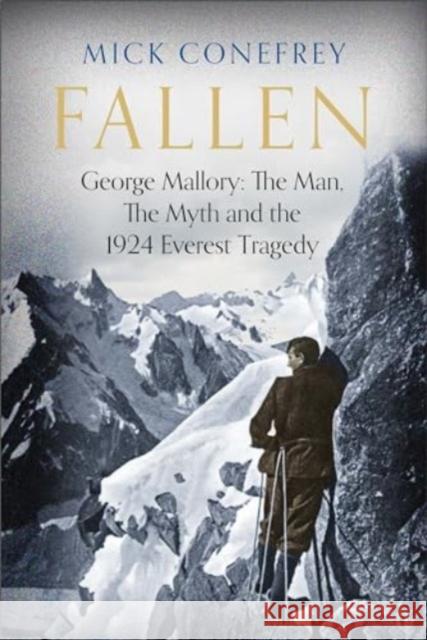 Fallen: George Mallory: The Man, The Myth and the 1924 Everest Tragedy Mick Conefrey 9781838959791 Atlantic Books - książka