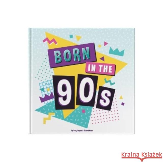 Born In The 90s: A celebration of being born in the 1990s and growing up in the 2000s Lucy Tapper 9781907860805 FROM YOU TO ME - książka