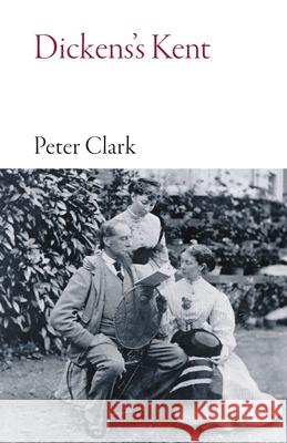 Dickens's Kent Peter Clark 9781914982118 Haus Publishing - książka