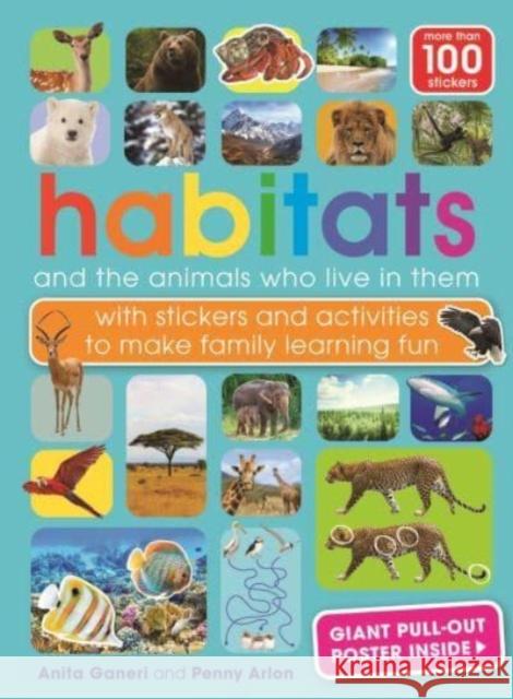 Habitats and the animals who live in them: with stickers and activities to make family learning fun Penny Arlon 9781915588203 Weldon Owen Children's Books - książka