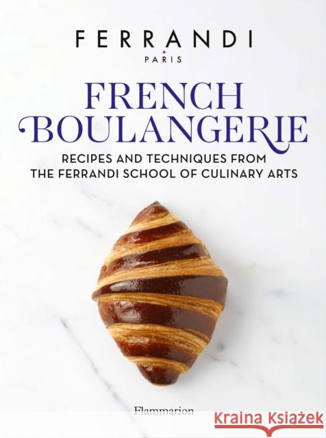 French Boulangerie: Recipes and Techniques from the Ferrandi School of Culinary Arts  9782080433336 Editions Flammarion - książka