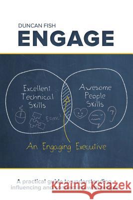 Engage: A Practical Guide to Understanding, Influencing and Connecting with People Duncan Fish 9780994584304 Michael Hanrahan Publishing - książka