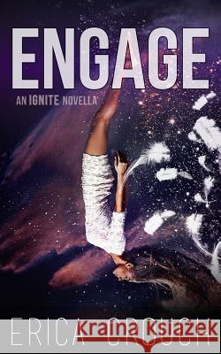 Engage: An Ignite Novella Erica Crouch 9781927940358 Patchwork Press - książka
