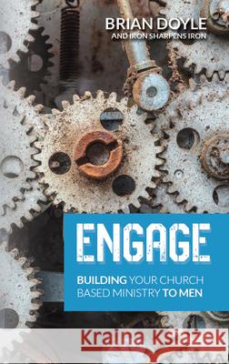 Engage: Building Your Church Based Ministry to Men Brad Stewart Brian Doyle 9781613398852 Iron Sharpens Iron Publishing - książka