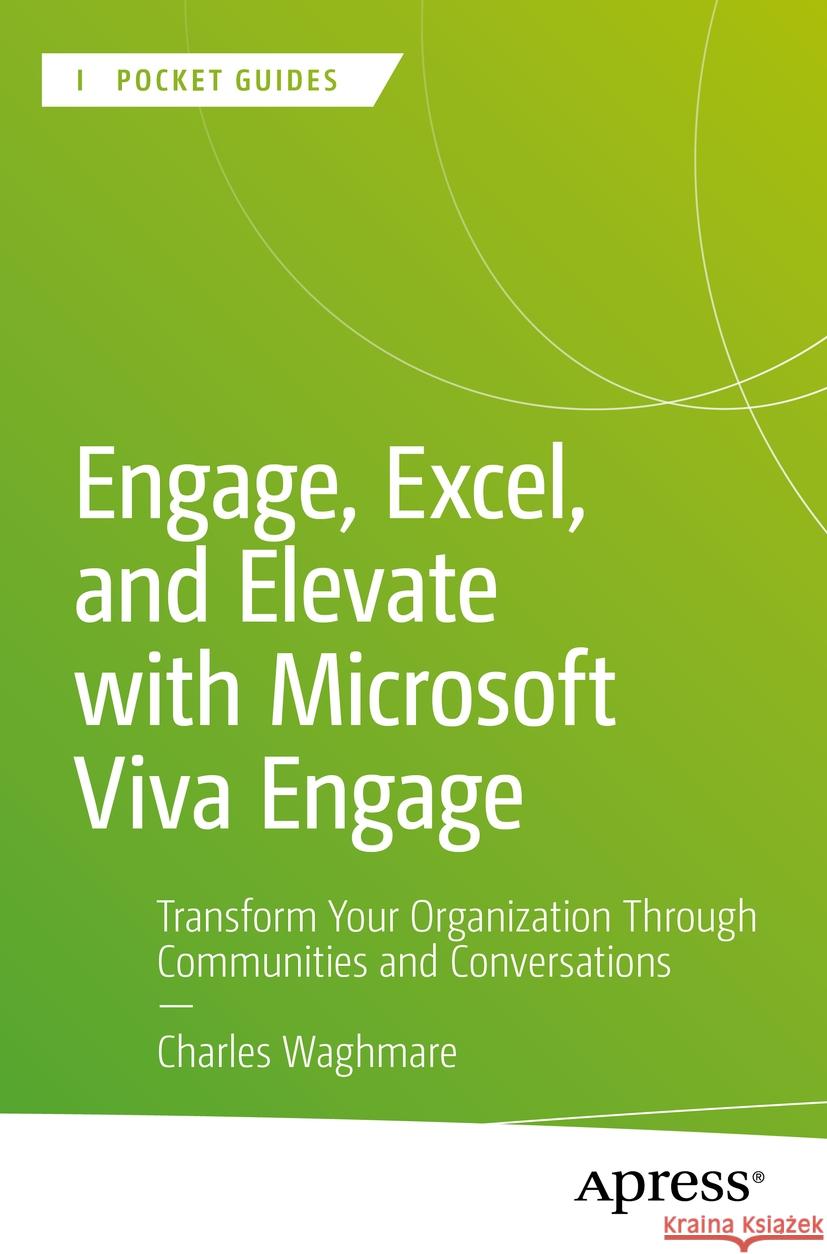 Engage, Excel, and Elevate with Microsoft Viva Engage Charles Waghmare 9798868807657 Apress - książka