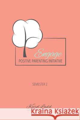 Engage Parenting Session 2: Changing Lives for Generations to Come Karol Ladd 9781539030003 Createspace Independent Publishing Platform - książka