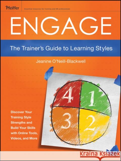Engage: The Trainer's Guide to Learning Styles O'Neill-Blackwell, Jeanine 9781118029435  - książka