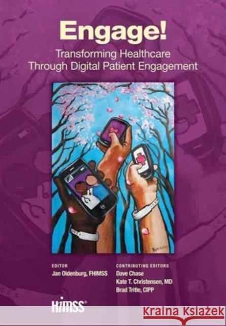 Engage!: Transforming Healthcare Through Digital Patient Engagement Jan Ed Oldenburg 9781938904387 Health Management and Information Systems Soc - książka