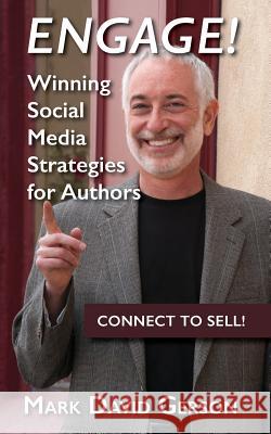 Engage!: Winning Social Media Strategies for Authors Mark David Gerson 9781539716327 Createspace Independent Publishing Platform - książka