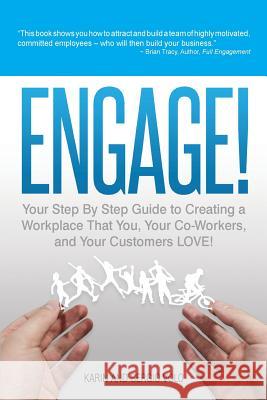 Engage!: Your Step by Step Guide to Creating a Workplace That You, Your Co-Workers, and Your Customers Love! Karin Volo Sergio Volo 9780983796015 Life with a Fabulous View, Incorporatedted - książka
