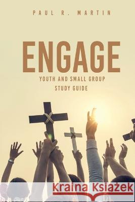 Engage: Youth and Small Group Pocket Study Guide Paul R Martin 9781662849497 Xulon Press - książka