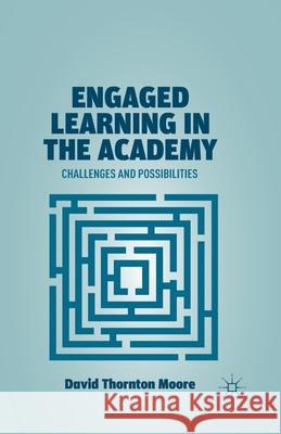 Engaged Learning in the Academy: Challenges and Possibilities David Thornton Moore D. Moore 9781349438815 Palgrave MacMillan - książka