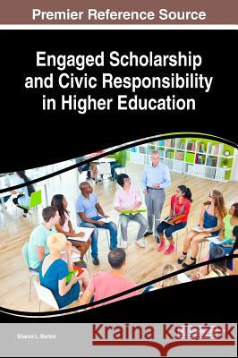 Engaged Scholarship and Civic Responsibility in Higher Education Sharon L. Burton 9781522536499 Information Science Reference - książka