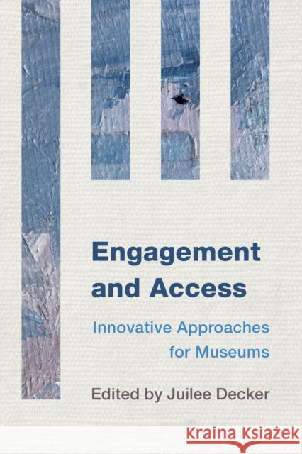 Engagement and Access: Innovative Approaches for Museums  9781442238756 Rowman & Littlefield Publishers - książka