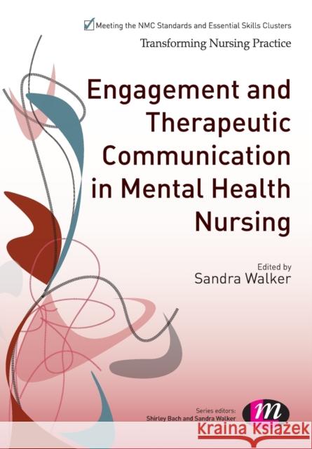Engagement and Therapeutic Communication in Mental Health Nursing Sandra Walker 9781446274804 Learning Matters - książka