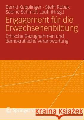 Engagement Für Die Erwachsenenbildung: Ethische Bezugnahmen Und Demokratische Verantwortung Käpplinger, Bernd 9783531185712 VS Verlag - książka