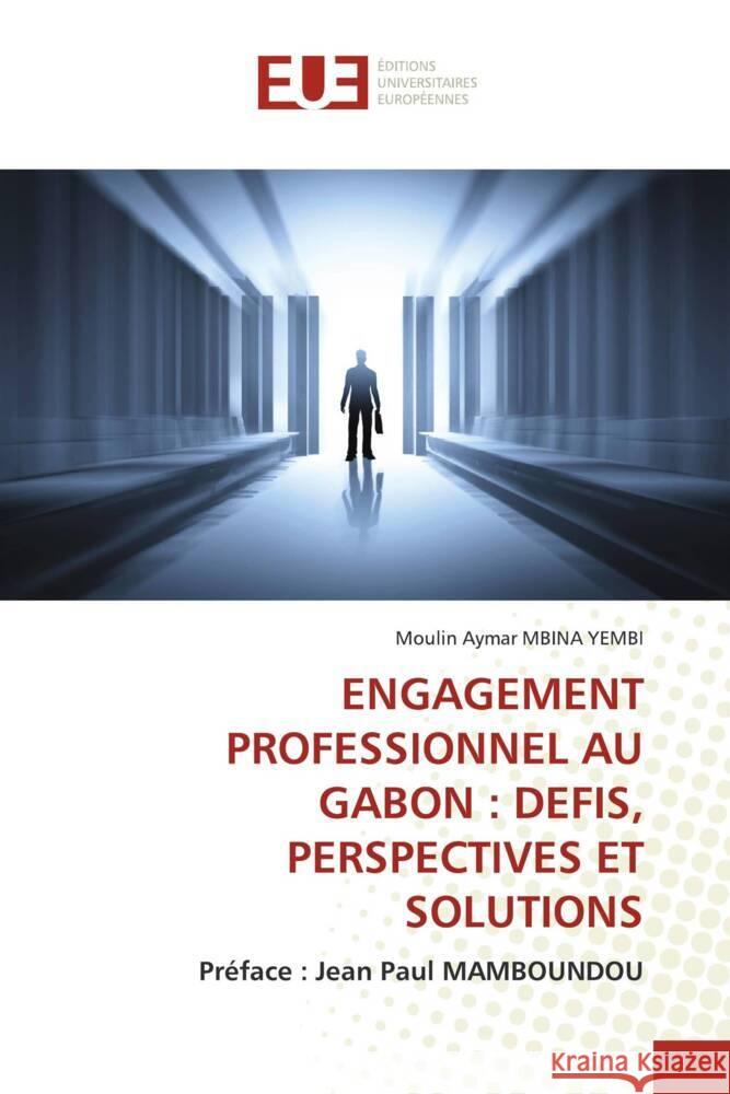 ENGAGEMENT PROFESSIONNEL AU GABON : DEFIS, PERSPECTIVES ET SOLUTIONS MBINA YEMBI, Moulin Aymar 9786206730804 Éditions universitaires européennes - książka