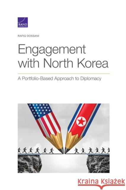 Engagement with North Korea: A Portfolio-Based Approach to Diplomacy Rafiq Dossani 9781977406002 RAND Corporation - książka