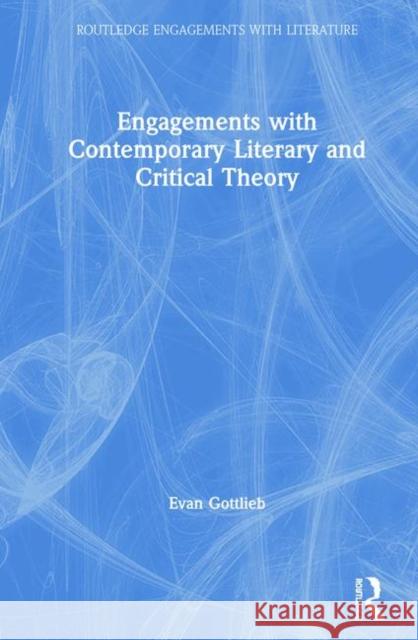 Engagements with Contemporary Literary and Critical Theory Evan Gottlieb   9781138853263 Taylor and Francis - książka