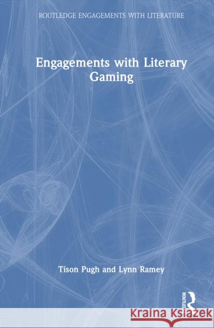 Engagements with Literary Gaming Lynn Ramey 9781032865614 Taylor & Francis Ltd - książka