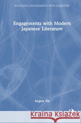 Engagements with Modern Japanese Literature Angela Yiu 9781032858876 Routledge - książka