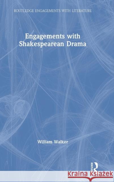 Engagements with Shakespearean Drama William Walker 9780815392736 Routledge - książka