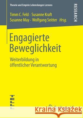 Engagierte Beweglichkeit: Weiterbildung in Öffentlicher Verantwortung Feld, Timm C. 9783658035266 Springer - książka