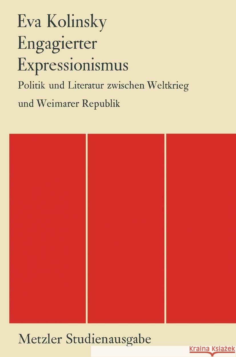 Engagierter Expressionismus: Politik Und Literatur Zwischen Weltkrieg Und Weimarer Republik Eva Kolinsky 9783476997326 J.B. Metzler - książka