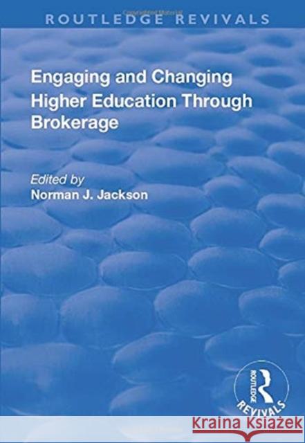 Engaging and Changing Higher Education Through Brokerage Jackson, Norman 9781138719767 TAYLOR & FRANCIS - książka
