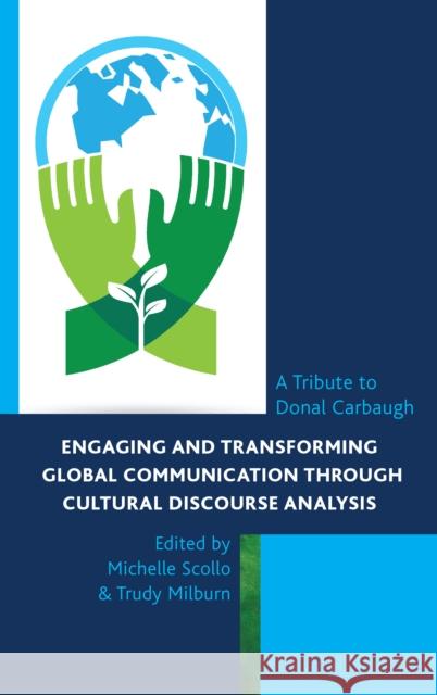 Engaging and Transforming Global Communication through Cultural Discourse Analysis: A Tribute to Donal Carbaugh Scollo, Michelle 9781683930389 Fairleigh Dickinson University Press - książka