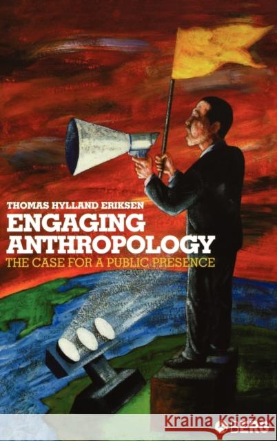 Engaging Anthropology: The Case for a Public Presence Eriksen, Thomas Hylland 9781845200640 Berg Publishers - książka