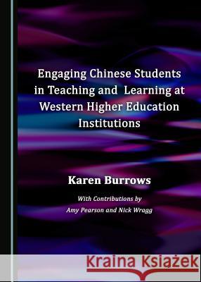 Engaging Chinese Students in Teaching and Learning at Western Higher Education Institutions Karen Burrows 9781443897754 Cambridge Scholars Publishing - książka