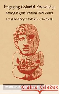 Engaging Colonial Knowledge: Reading European Archives in World History Roque, R. 9780230241985 Cambridge Imperial and Post-colonial Studies  - książka