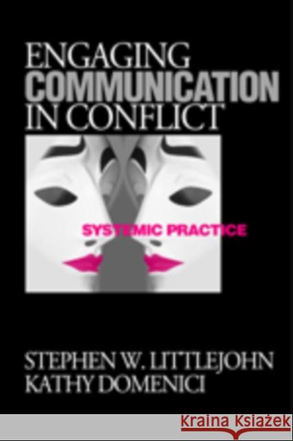 Engaging Communication in Conflict: Systemic Practice Littlejohn, Stephen W. 9780761921875 Sage Publications - książka