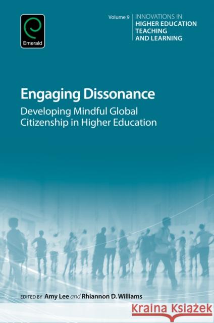 Engaging Dissonance: Developing Mindful Global Citizenship in Higher Education Amy Lee (University of Minnesota, USA), Rhiannon D. Williams (University of Minnesota, USA) 9781787141551 Emerald Publishing Limited - książka