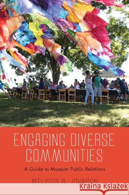 Engaging Diverse Communities: A Guide to Museum Public Relations Melissa A. Johnson 9781625345417 University of Massachusetts Press - książka