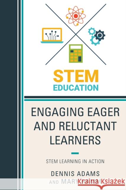 Engaging Eager and Reluctant Learners: Stem Learning in Action Dennis Adams Mary Hamm 9781475834468 Rowman & Littlefield Publishers - książka