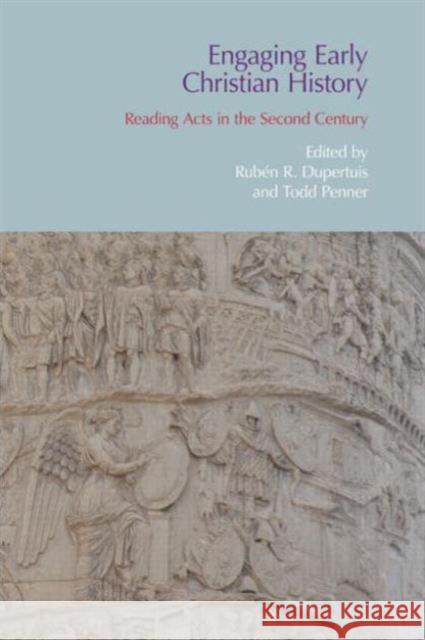 Engaging Early Christian History : Reading Acts in the Second Century Ruben R Dupertuis 9781844657353  - książka