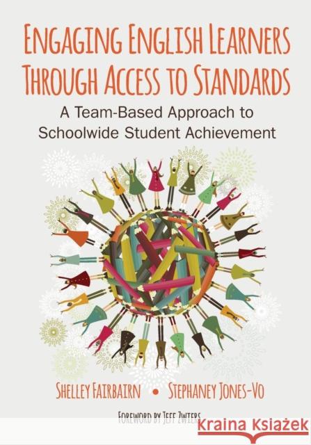 Engaging English Learners Through Access to Standards: A Team-Based Approach to Schoolwide Student Achievement Michele (Shelley) B. (Beth) Fairbairn Stephaney Jones-Vo 9781483319889 Corwin Publishers - książka