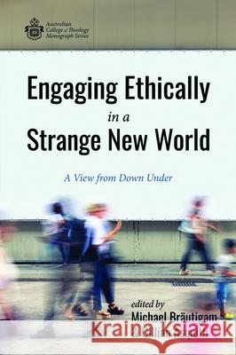 Engaging Ethically in a Strange New World Michael Brautigam Gillian Asquith 9781532688034 Wipf & Stock Publishers - książka