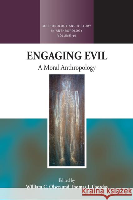 Engaging Evil: A Moral Anthropology William C. Olsen Thomas J. Csordas 9781800736405 Berghahn Books - książka
