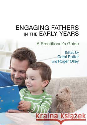 Engaging Fathers in the Early Years: A Practitioner's Guide Roger Olley 9781441196958  - książka