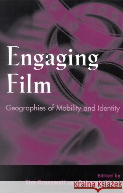 Engaging Film: Geographies of Mobility and Identity Cresswell, Tim 9780742508859 Rowman & Littlefield Publishers - książka